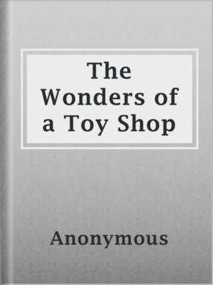 cover image of The Wonders of a Toy Shop